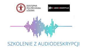 Czytaj więcej o: Szkolenie z audiodeskrypcji